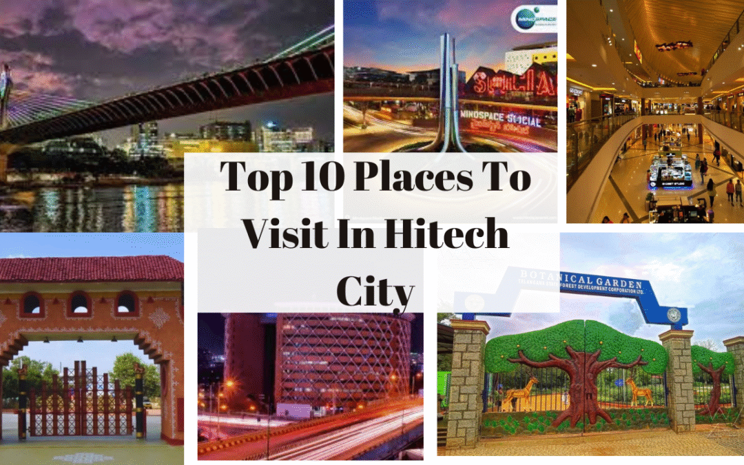 Top 10 Places to Visit in HITECH City, Hyderabad